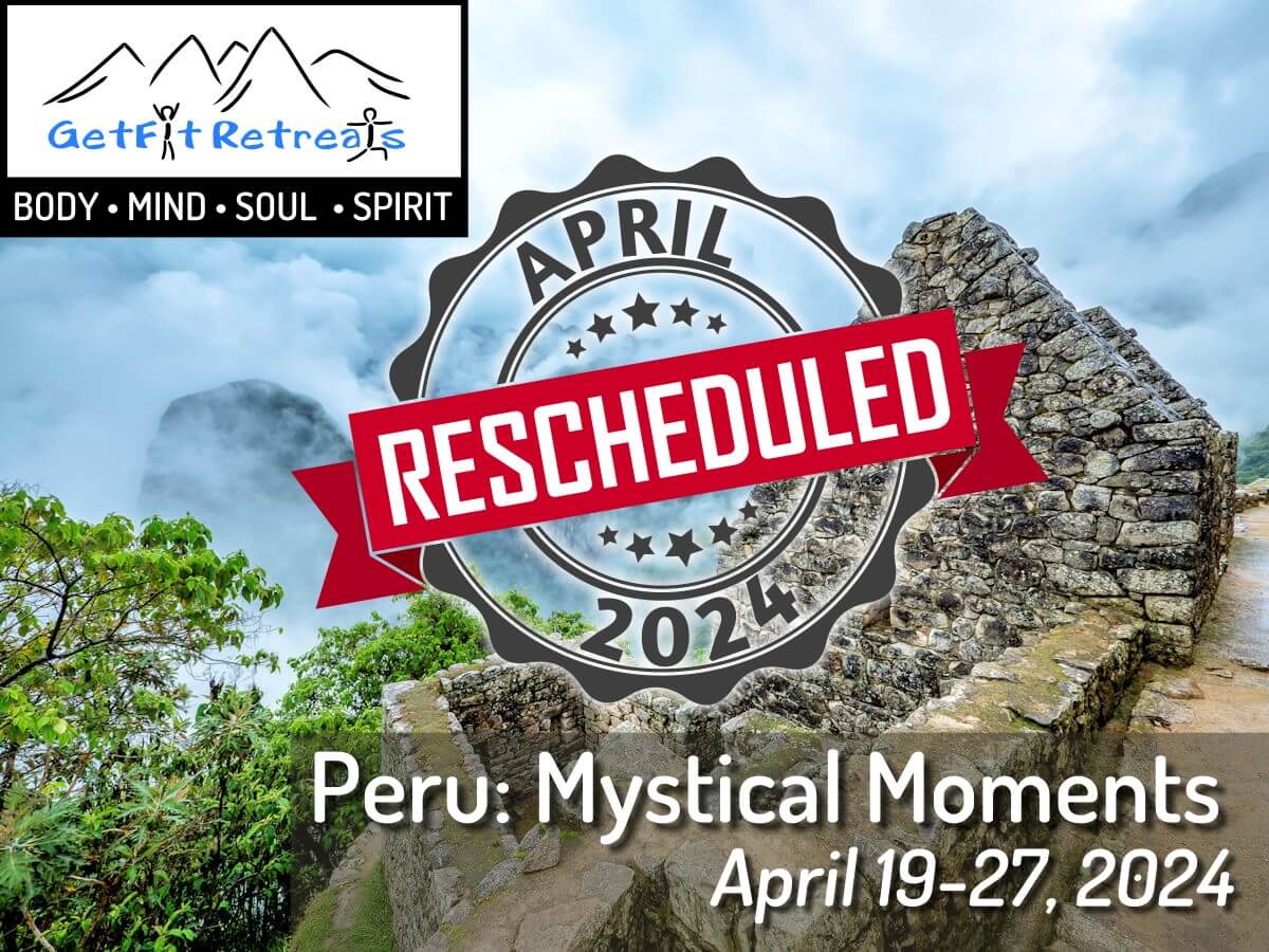 Peru Retreat Rescheduled for April 2024